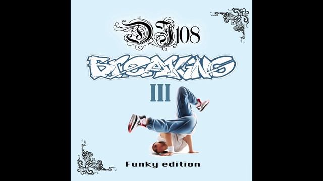 DJ 108 - Breaking #3 "Funk Edition" (лейбл 100PRO) смотреть онлайн