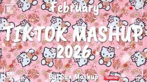 Tiktok Mashup February 💖2026💖 (Not Clean).mp4