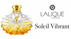 Обзор Аромата - Lalique Soleil Vibrant: Свет в хрустале