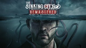The Sinking City Remastered\Тонущий город \Обзор игры
