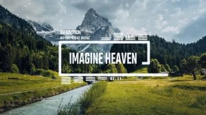 Cinematic Adventure Epic by Infraction [No Copyright Music] ⧸ Imagine Heaven