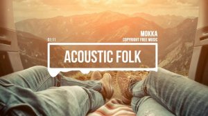 (No Copyright Music) Acoustic Folk [Travel Music] by MokkaMusic ⧸ Journey