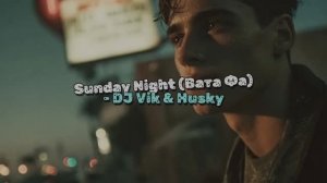 Sunday Night (WTF) - DJ Vik & Husky feat Bad Boys Blue