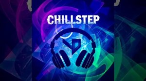 Chillstep Автора: Marvelous, DJ TUSHKA, Yrson_2022  Редактор: DJ GRENZY