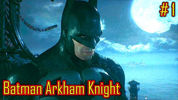 Batman Arkham Knight прохождение часть 1
