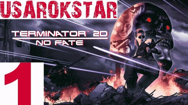 Terminator 2D: NO FATE►ЭТО НАШЕ БУДУЩЕЕ🤖🤖🤖