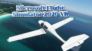 Microsoft Flight Simulator 2020 в vr обзор/ смотри в хорошем качестве бесплатно