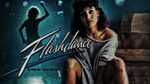 Танец вспышка | Flashdance | Joe Esposito - Lady, Lady, Lady