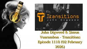 John Digweed & Simon Vuarambon - Transitions Episode 1118 (02 February 2026) part 1
