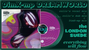 The LONDON SUEDE - Everything Will Flow (rollo's vocal & dub mix DimX-mp Dreamworld mix)