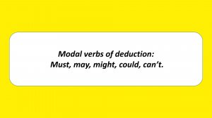 Modal verbs of deduction. Must, may, might, could, can’t. Модальные глаголы в английском.