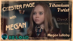 CHESTER PAGE with MEGAN - Titanium Twist (Creepy Lullaby from Megan) (DimX-mp remix RE-load)
