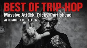 [XXL Vol. 2] Best of Psychedelic Trip-Hop  - Massive Attack, Tricky, Portishead Inspired AI Mix