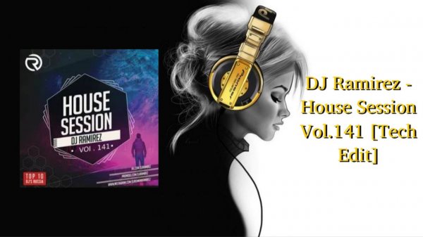 DJ Ramirez - House Session Vol.141 [Tech Edit]