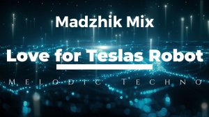 Madzhik Mix-Love for Teslas Robot(Round & Round (Extended Remix Mix)Exstra & Frýnn)