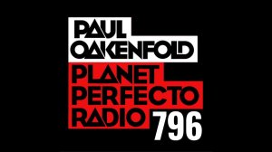 Planet Perfecto 796 ft. Paul Oakenfold