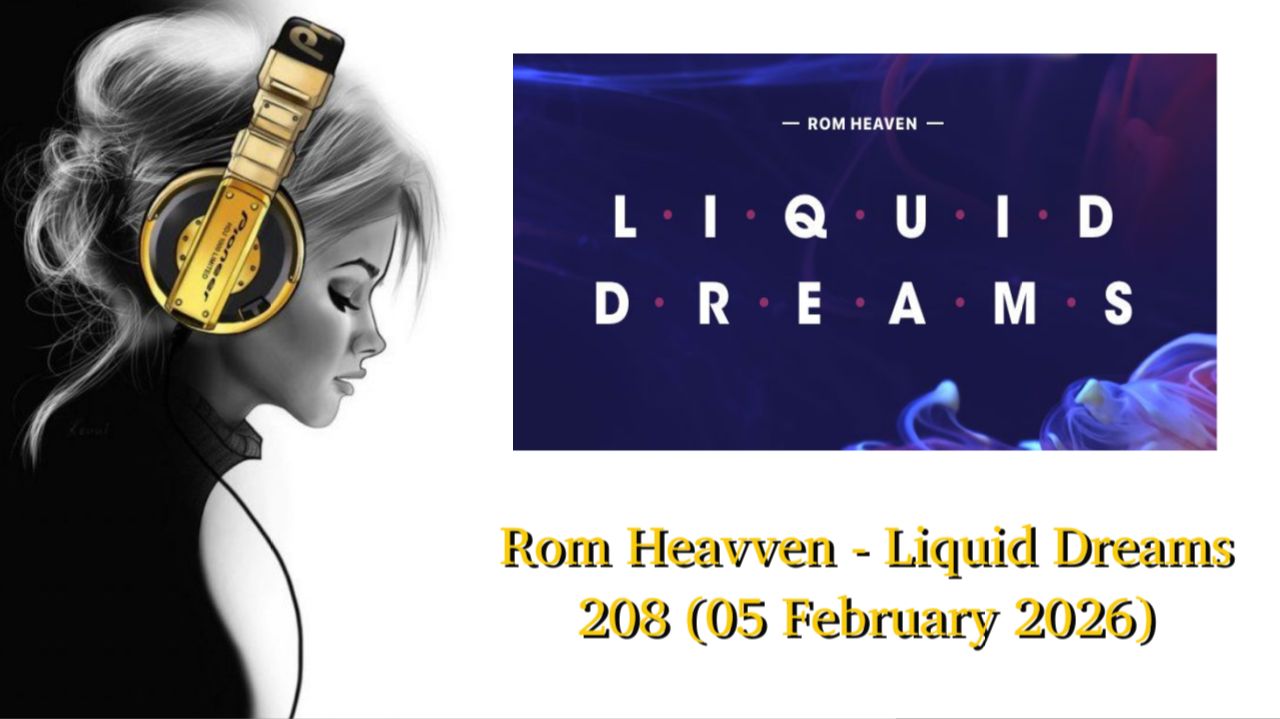 Rom Heavven - Liquid Dreams 208 (05 February 2026)