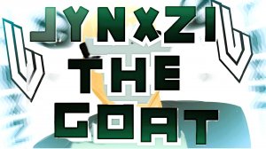 JYNXZI THE GOAT (by FroxyPlay)