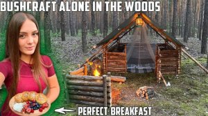 Одна в лесу, строю укрытие, готовлю очень вкусный завтрак.