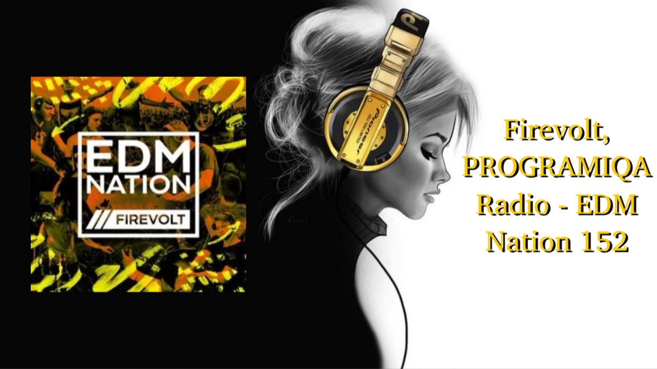 Firevolt, PROGRAMIQA Radio - EDM Nation 152