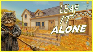 Leaf it Alone ► ПОРАБОТАЕМ ДВОРНИКОМ