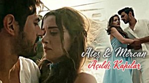 ►Ateş & Mercan ▪️︎ Açıldı Kapılar (for @Аня Шевчук 🍒🫶)