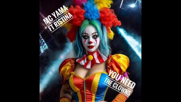 MC Yama ft Ristina - You Need The Clowns