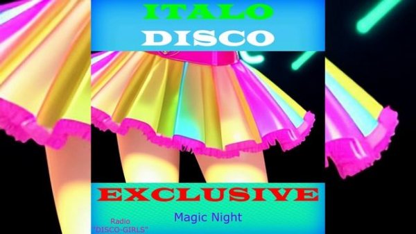 DISCO-GIRLS - Magic Night / Italo Disco / Eurodisco / Italo Disco New Generation / ДИСКОТЕКА - 80х