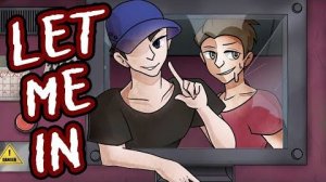 LET ME IN Thats Not My Neighbor Song feat longestsoloever