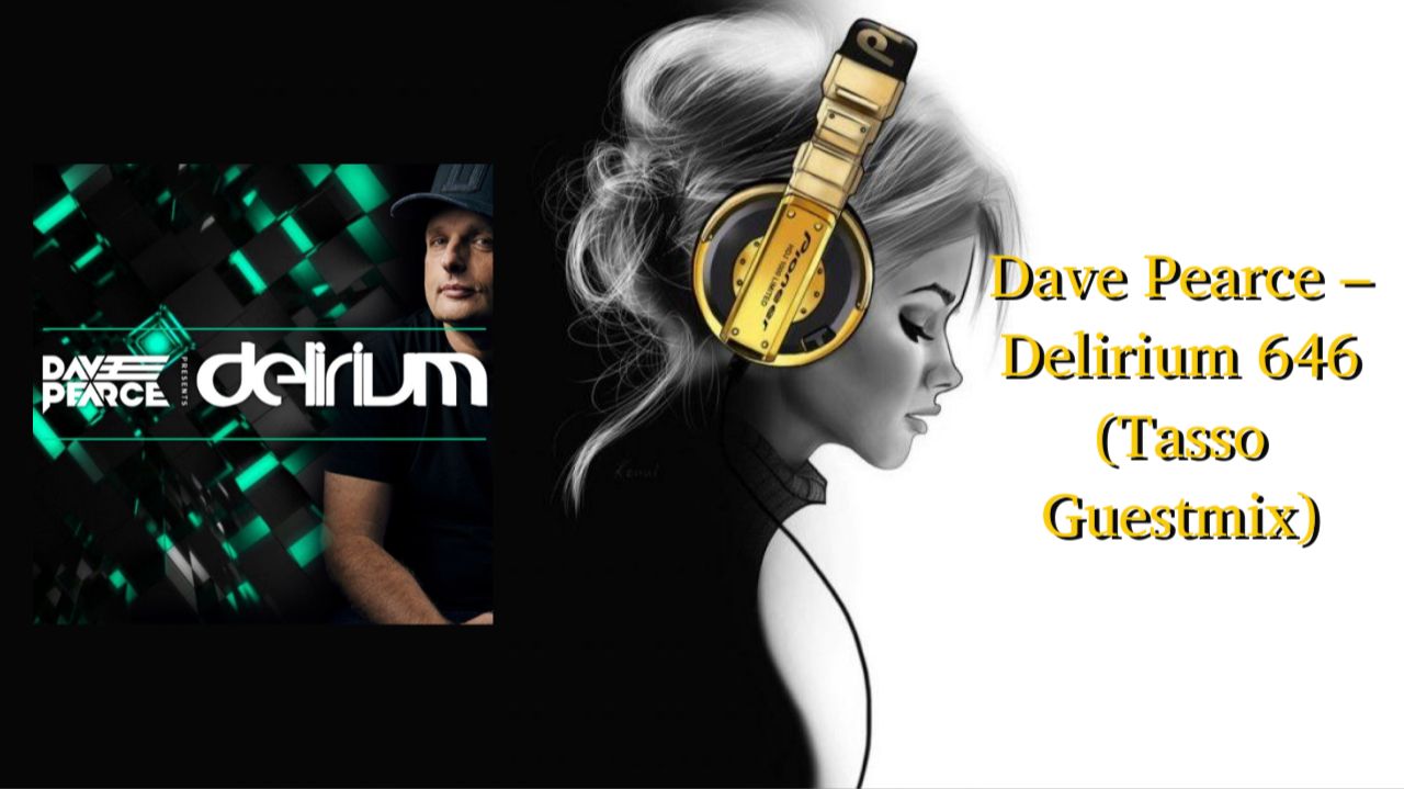 Dave Pearce – Delirium 646 (Tasso Guestmix)