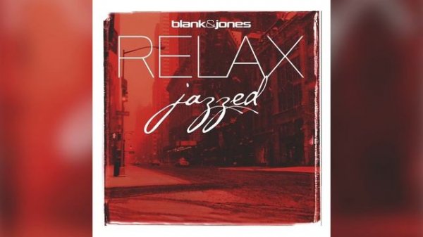 Blank & Jones - Relax. Jazzed (2012)