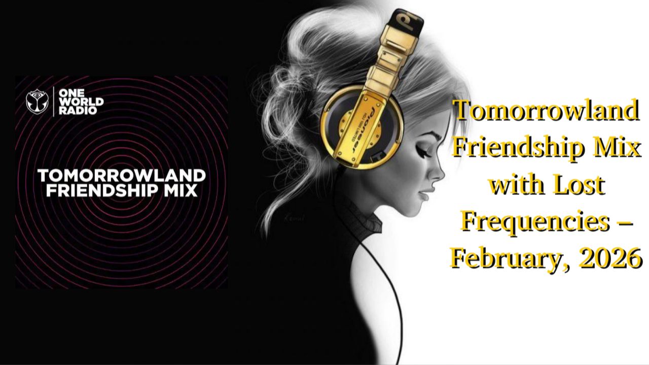 Tomorrowland Friendship Mix with Lost Frequencies – February, 2026