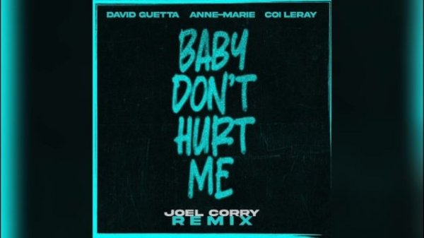 Joel Corry - Baby Don't Hurt Me (Remix 2023)