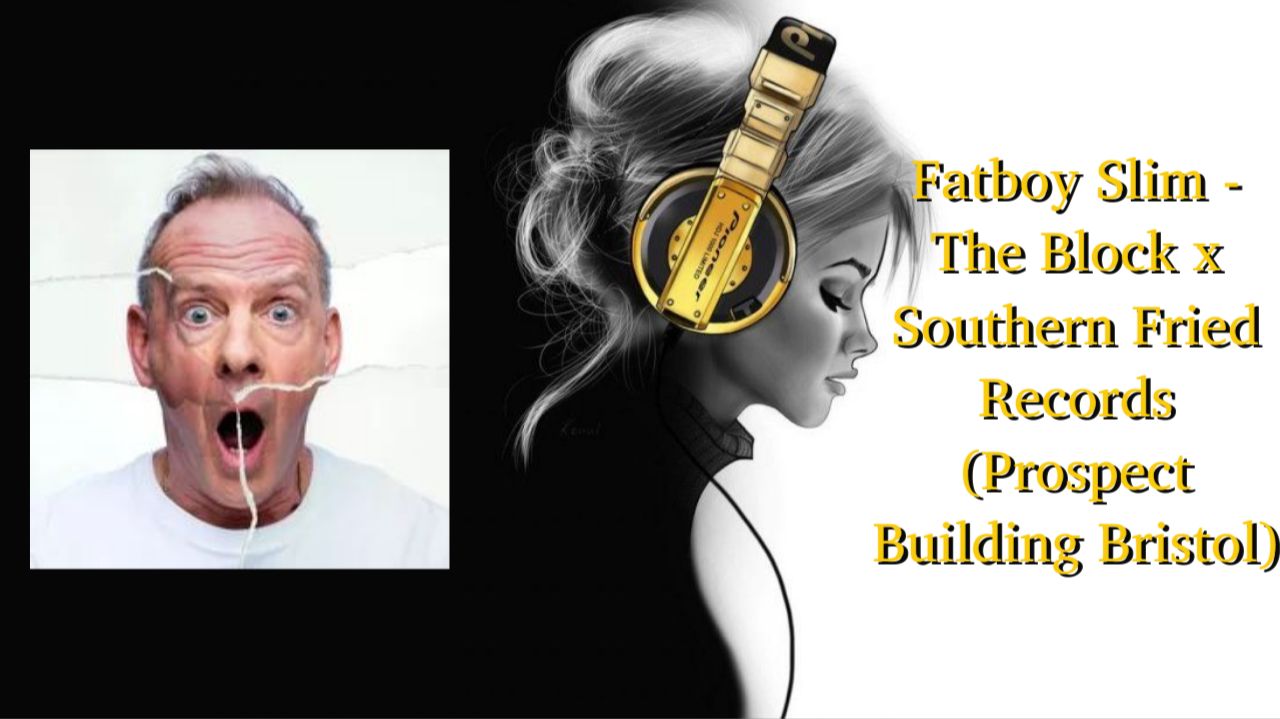 Fatboy Slim - The Block x Southern Fried Records (Prospect Building Bristol)