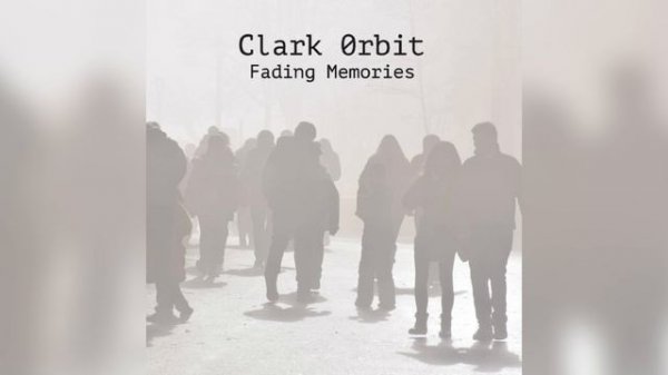 Clark Orbit - Fading Memories (2023)
