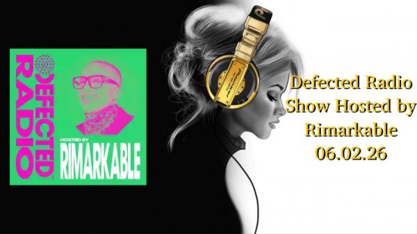 Defected Radio Show Hosted by Rimarkable 06.02.26