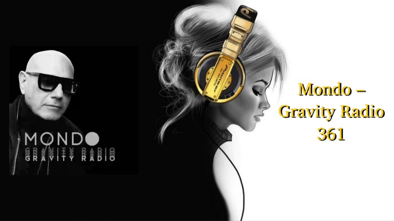 Mondo – Gravity Radio 361