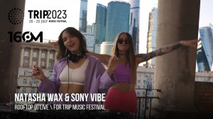 16om on Air | Natasha Wax & Sony Vibe - Rooftop DJ Live for TRIP Music Festival