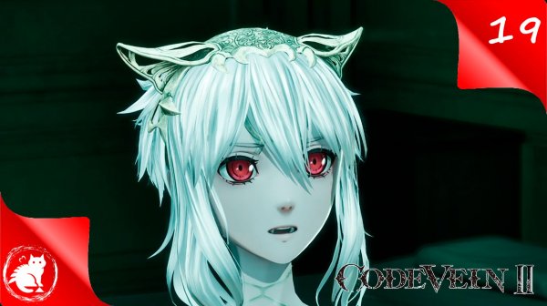 CODE VEIN II - [#19] - Герой Валентин [Финал 1!]