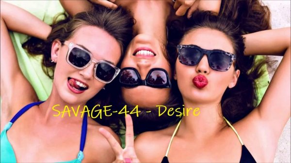 Savage-44 - Desire (New Eurodance)