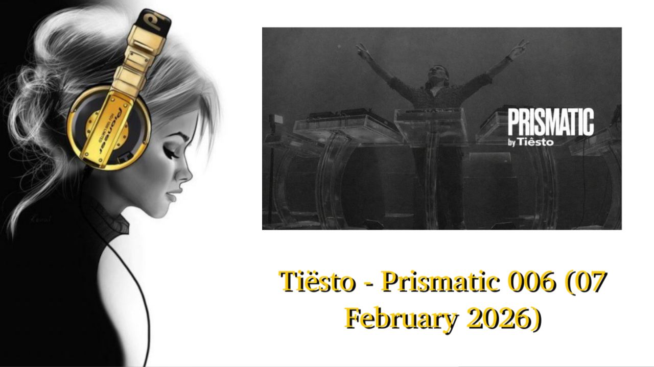 Tiësto - Prismatic 006 (07 February 2026)