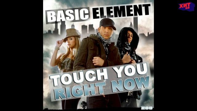BASIC ELEMENT — TOUCH YOU RIGHT NOW смотреть онлайн