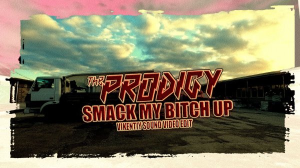 The Prodigy - Smack My Bitch Up (Vikentiy Sound Video Edit) (2023)