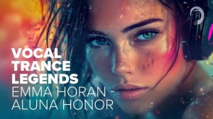 VOCAL TRANCE LEGENDS  - EMMA HORAN aka ALUNA HONOR