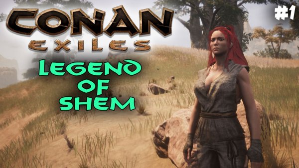 Conan Exiles, Legend of Shem #1✌