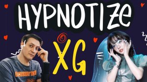 Честная реакция на XG — Hypnotize