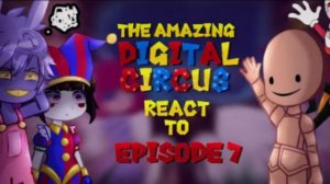 Amazing Digital Circus Reaction to Episode7 // Реакция Удивительный цифровой цирк на 7 серию