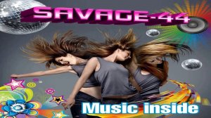 Savage-44 - Music Inside (Golden Eurodance)