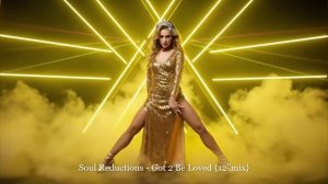 Soul Reductions - Got 2 Be Loved {12''mix}