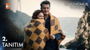 Aynı Yağmur Altında 2. Tanıtım | "Senin yanında çok huzurluyum!" ‪@atvturkiye‬